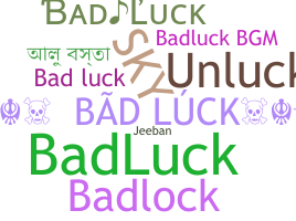 Nickname - badluck