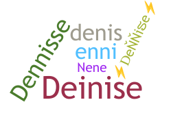 Nickname - Dennise