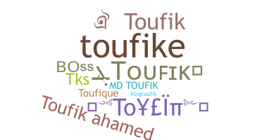 Nickname - Toufik