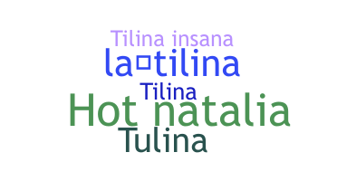 Nickname - tilina