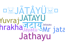 Nickname - Jatayu