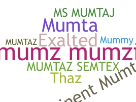 Nickname - Mumtaz