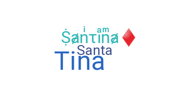 Nickname - Santina