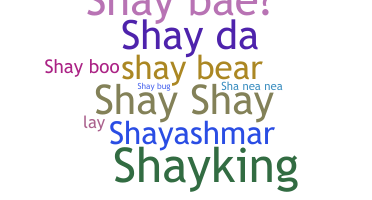 Nickname - Shay