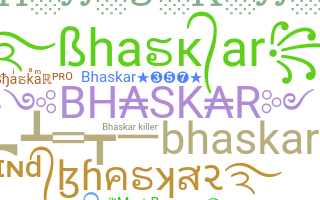 Nickname - Bhaskar