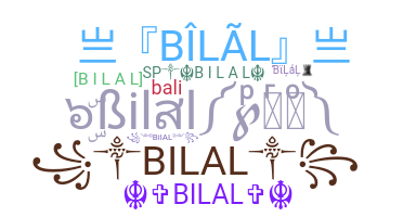 Nickname - Bilal