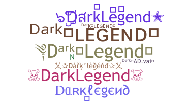 Nickname - DarkLegend