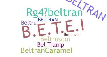 Nickname - Beltran