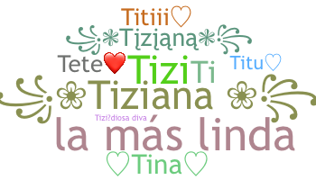Nickname - Tiziana
