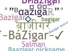 Nickname - baazigar