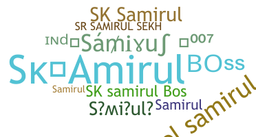 Nickname - Samirul