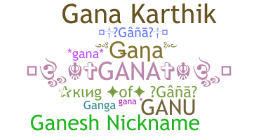 Nickname - Gana