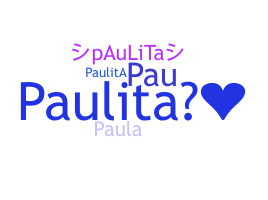 Nickname - Paulita