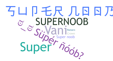 Nickname - supernoob