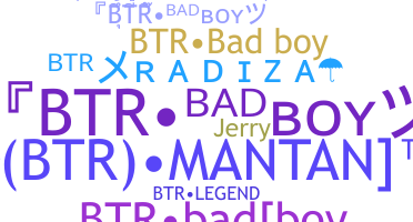 Nickname - BTRBadBoy