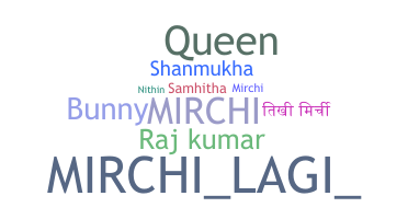 Nickname - mirchi