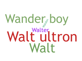 Nickname - walt