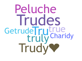 Nickname - Trudy