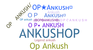 Nickname - OPANKUSH