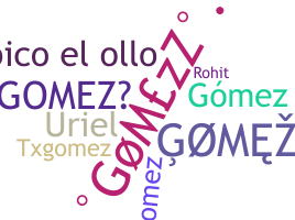 Nickname - Gomezz
