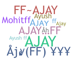 Nickname - Ajayff