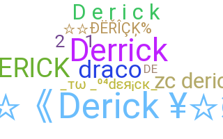 Nickname - Derick
