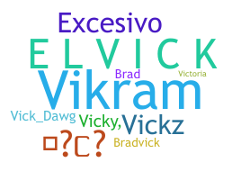 Nickname - Vick