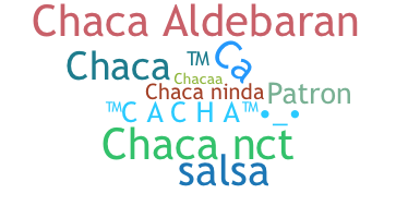 Nickname - Chaca