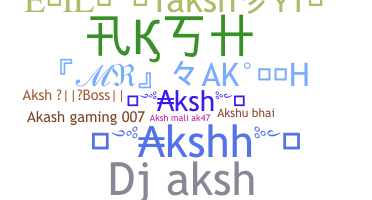Nickname - Aksh