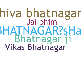 Nickname - Bhatnagar