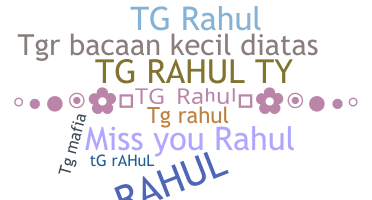 Nickname - Tgrahul