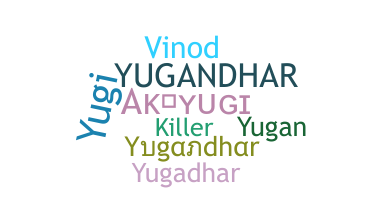 Nickname - Yugandhar