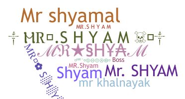 Nickname - mrshyam