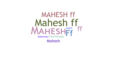 Nickname - Maheshff