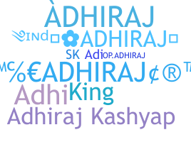 Nickname - Adhiraj