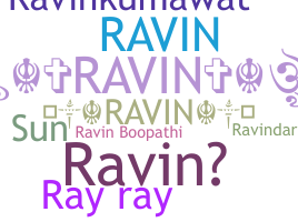 Nickname - Ravin