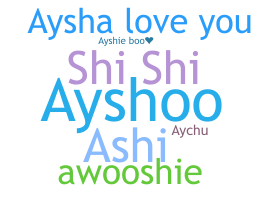 Nickname - Aysha