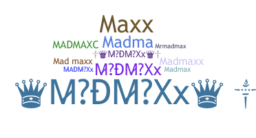 Nickname - MadMaXX