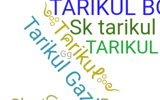 Nickname - Tarikul