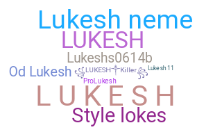Nickname - Lukesh