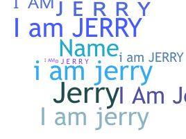 Nickname - iamjerry