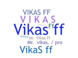 Nickname - Vikasff