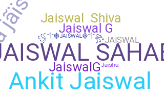 Nickname - Jaiswal