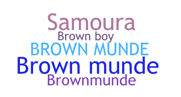 Nickname - Brownmunde