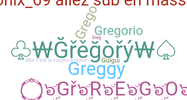 Nickname - Gregory