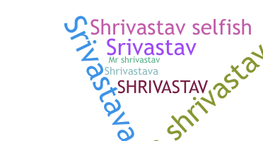 Nickname - Shrivastav