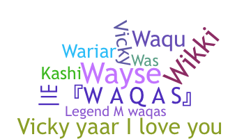 Nickname - Waqas