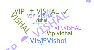 Nickname - VIPVishal