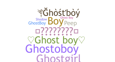 Nickname - ghostboy