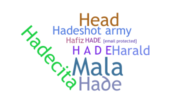 Nickname - Hade